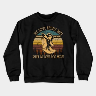 We Love People Best When we Love God Most Cowboy Boots Crewneck Sweatshirt